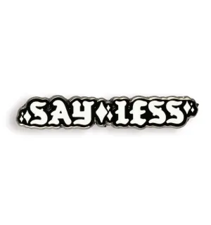Cosmic Say Less Pin